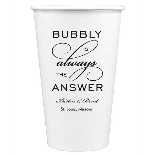 Bubbly is the Answer Paper Coffee Cups